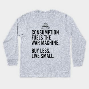 Consumption Fuels the War Machine Kids Long Sleeve T-Shirt